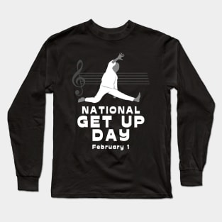 National Get Up Day Long Sleeve T-Shirt